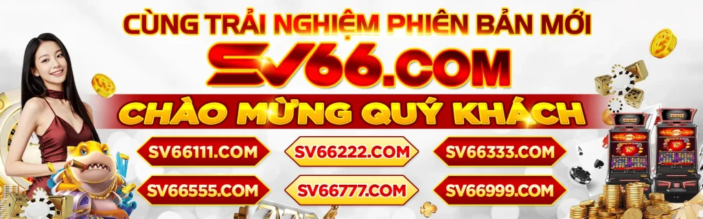 Cùng Sv66 app trải nghiệm các phiên bản mới